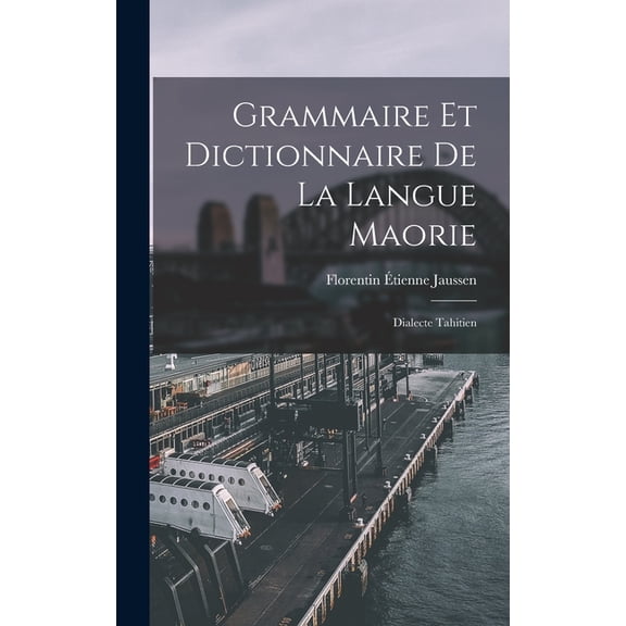 Grammaire Et Dictionnaire De La Langue Maorie: Dialecte Tahitien (Hardcover)