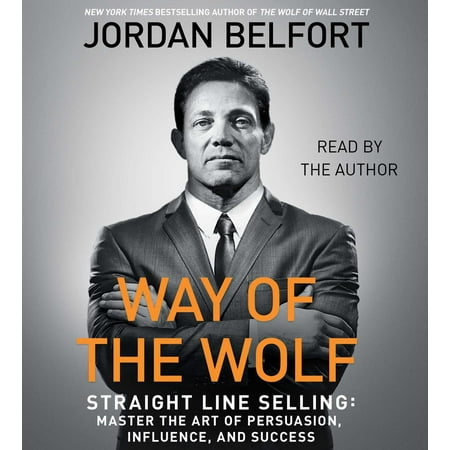 The Way of the Wolf : Straight Line Selling: Master the Art of Persuasion, Influence, and (Best Way To Sell Art Prints)