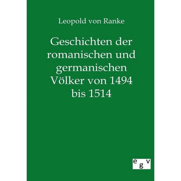 Geschichten Der Romanischen Und Germanischen Volker Von 1494 Bis 1514