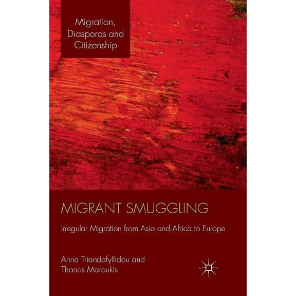 Migrant Smuggling: Irregular Migration from Asia and Africa to Europe