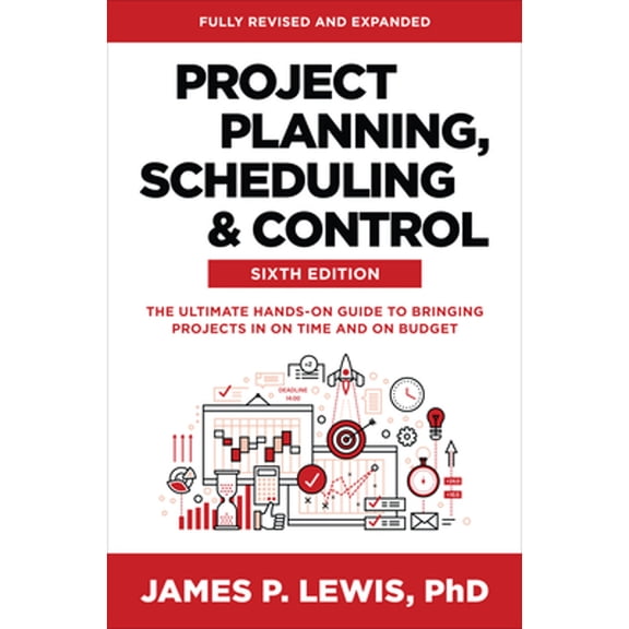 Pre-Owned Project Planning, Scheduling, and Control, Sixth Edition: The Ultimate Hands-On Guide to Bringing (Hardcover) by James P Lewis