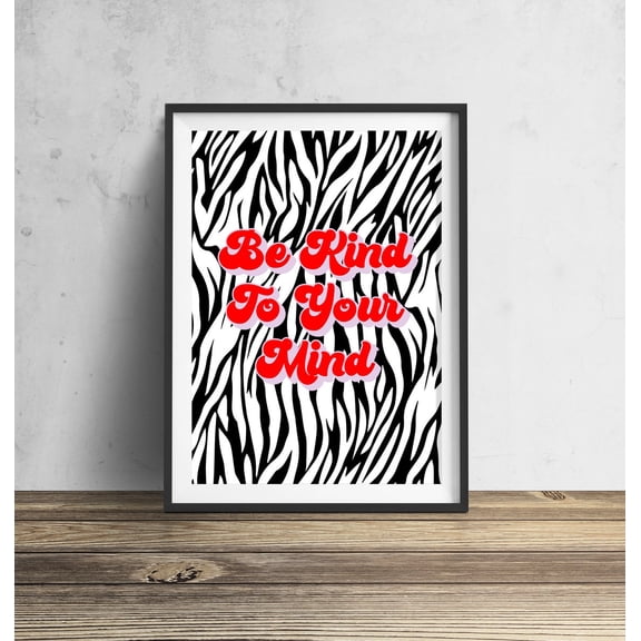 Be Kind To Your Mind Typography Poster, Affirmation Positive Motivational Quote, Poster, Animal Zebra Poster, A5 A4 A3 Poster, Unframed Poster Size 8x12
