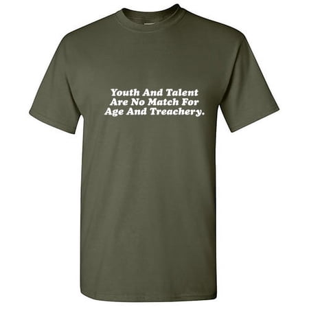 Youth And Talent Are No Match For Age And Treachery Humor Novelty Gift Graphic Tee Sarcastic Saying Tshirts For Christmas Vacations Funny T Shirt For Men