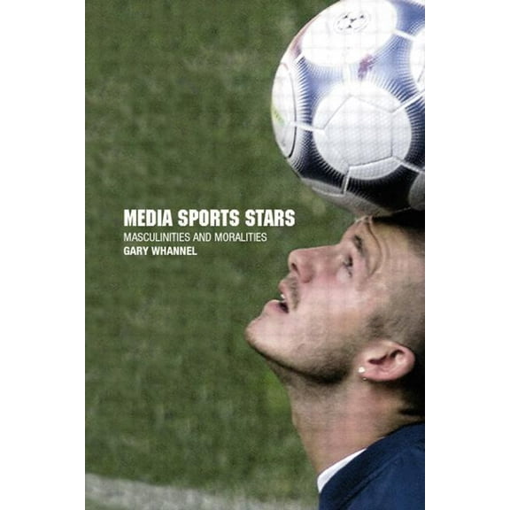 Media Sport Stars: Masculinities and Moralities, (Paperback)