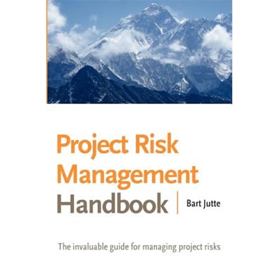 Pre-Owned Project Risk Management Handbook : The Invaluable Guide for Managing Project Risks