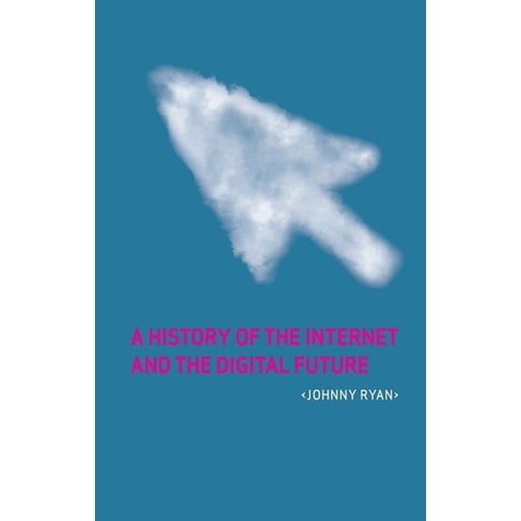 Pre-Owned A History of the Internet and the Digital Future (Hardcover) 9781861897770