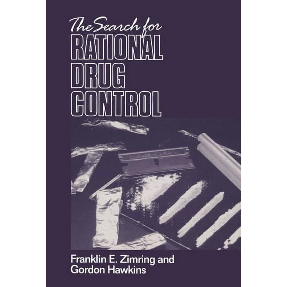 Earl Warren Legal Institute Study The Search for Rational Drug Control, (Hardcover)