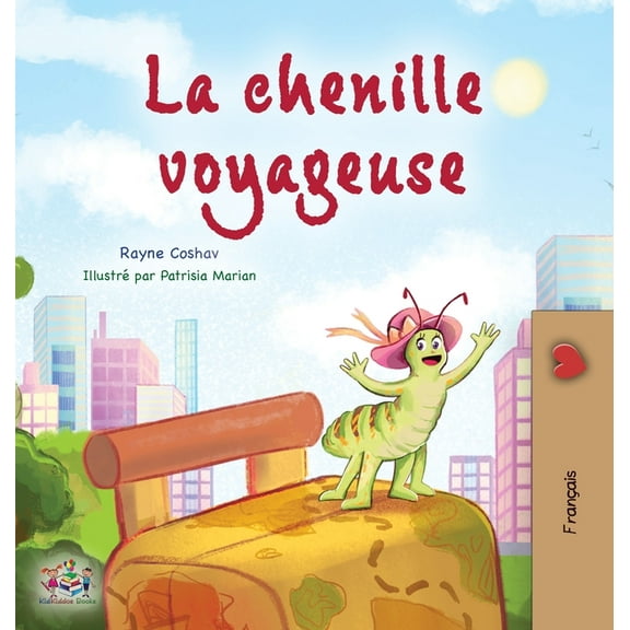 French Bedtime Collection The Traveling Caterpillar (French Children's Book), (Hardcover)