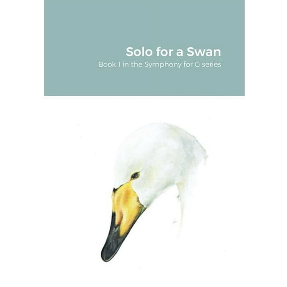Solo for a Swan: Symphony for G Book 1, (Paperback)