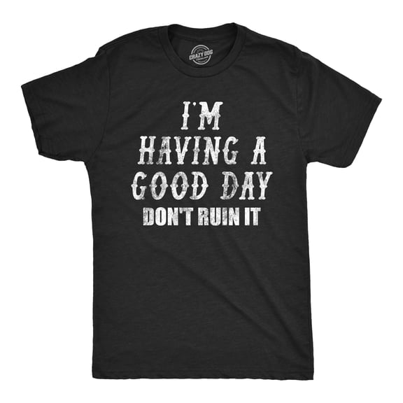 Mens Funny T Shirts Im Having A Good Day Dont Ruin It Sarcastic Tee For Men Graphic Tees