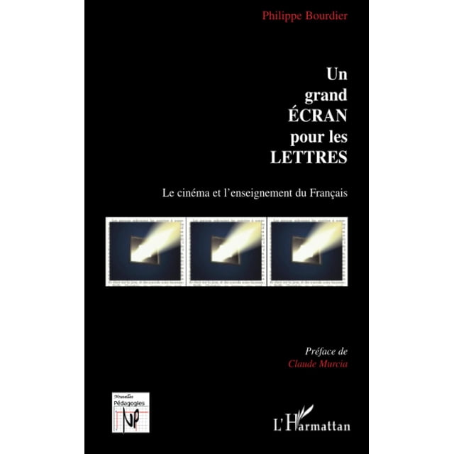 Un grand écran pour les lettres: Le cinéma et l'enseignement du Français (French Edition)