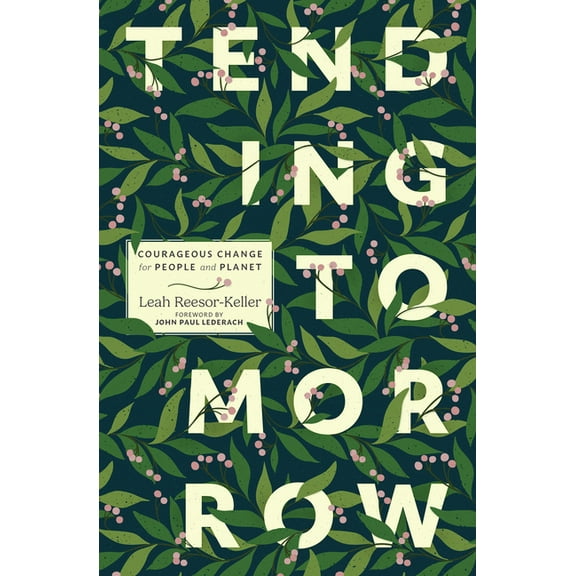 Tending Tomorrow: Courageous Change for People and Planet, (Paperback)