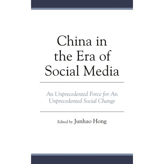 Communication, Globalization, and Cultur China in the Era of Social Media: An Unprecedented Force for an Unprecedented Social Change, (Hardcover)