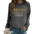 thumbnail image 2 of Women's Sweatshirts 2025 I'm Actually Quite Tall For A Hobbit Sweatshirt Funny Graphic Pullover Sweatshirt for Women, 2 of 6