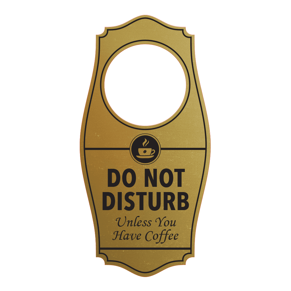 Signs Bylita Do Not Disturb Unless You Have Coffee Door Hanger Brushed Gold 4 X 8 9996