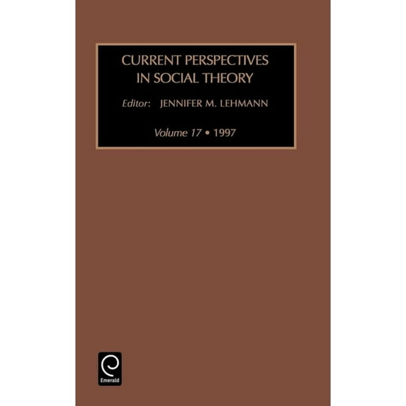 Current Perspectives in Social Theory Current Perspectives in Social Theory, Book 17, (Hardcover)