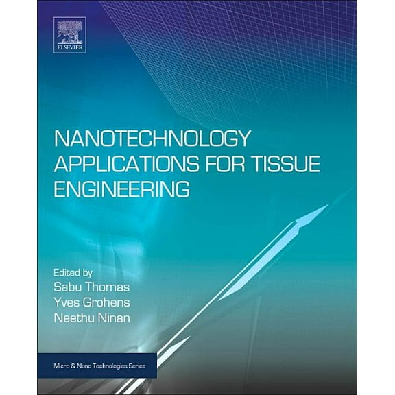 Micro and Nano Technologies Nanotechnology Applications for Tissue Engineering, (Hardcover)