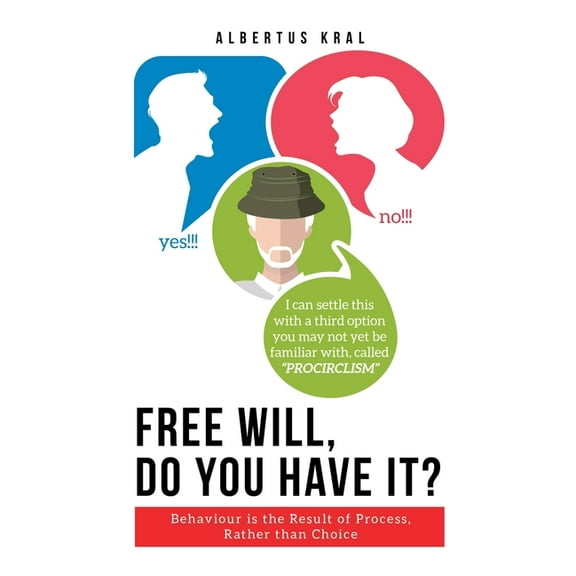 Free Will, Do You Have It?: Behaviour is the Result of Process, Rather than Choice, (Paperback)