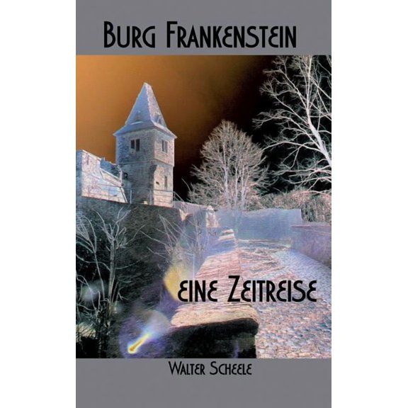 Burg Frankenstein - eine Zeitreise (Hardcover) by Walter Scheele