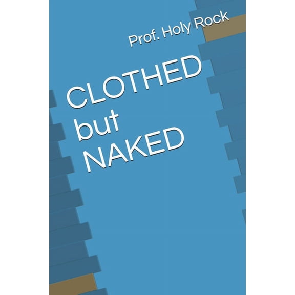 CLOTHED but NAKED (Paperback)