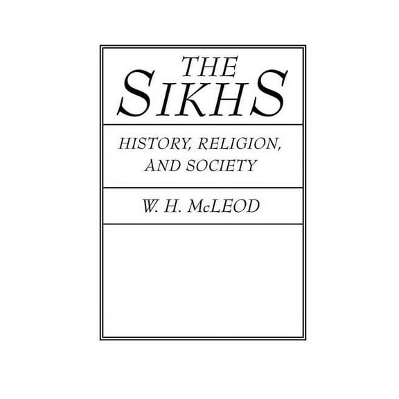 American Lectures on the History of Reli The Sikhs: History, Religion, and Society, (Paperback)