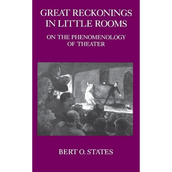 Great Reckonings in Little Rooms: On the Phenomenology of Theater, (Paperback)