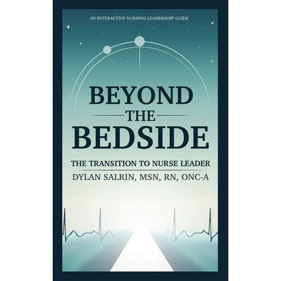 Beyond the Bedside: The Transition to Nurse Leader, (Paperback)