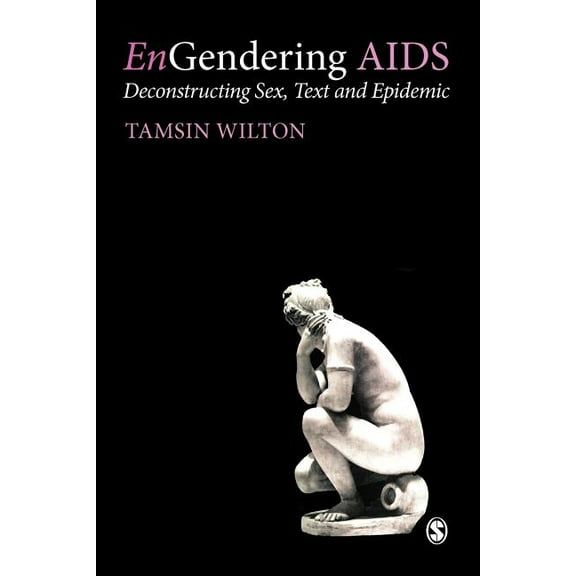 Engendering AIDS: Deconstructing Sex, Text and Epidemic, (Paperback)