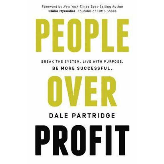 Pre-Owned People Over Profit: Break the System, Live with Purpose, Be More Successful (Hardcover) 0718021746 9780718021740