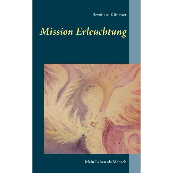 Mission Erleuchtung: Mein Leben als Mensch, (Paperback)