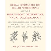 Herbal Formularies for Health Professionals, Volume 5: Immunology, Orthopedics, and Otolaryngology, Including Allergies,, (Hardcover)