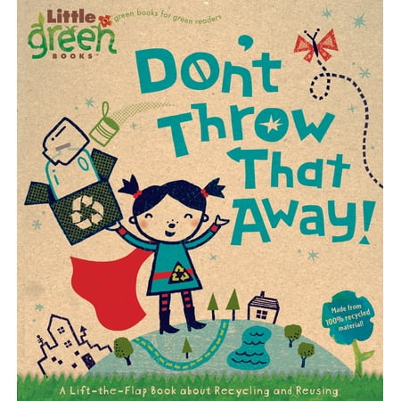 Don't Throw That Away! : A Lift-the-Flap Book about Recycling and (The Best Way To Throw A Football)