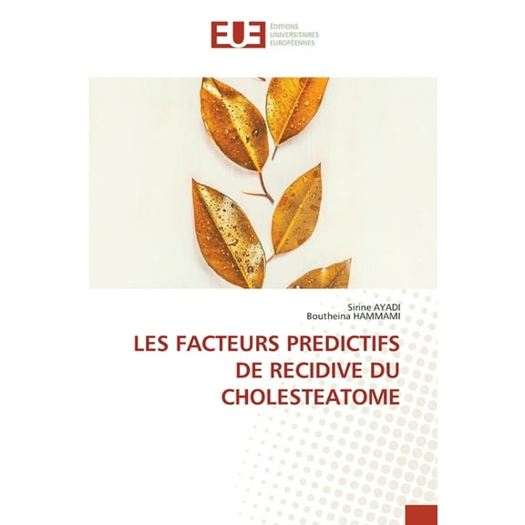 Les Facteurs Predictifs de Recidive Du Cholesteatome, (Paperback)