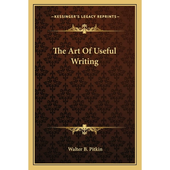 The Art Of Useful Writing (Paperback)