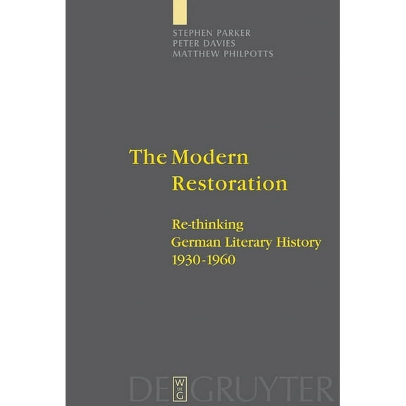 The Modern Restoration: Re-Thinking German Literary History 1930-1960, (Hardcover)