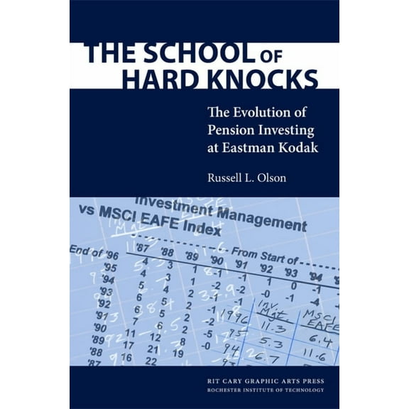 The School of Hard Knocks: The Evolution of Pension Investing at Eastman Kodak, (Paperback)