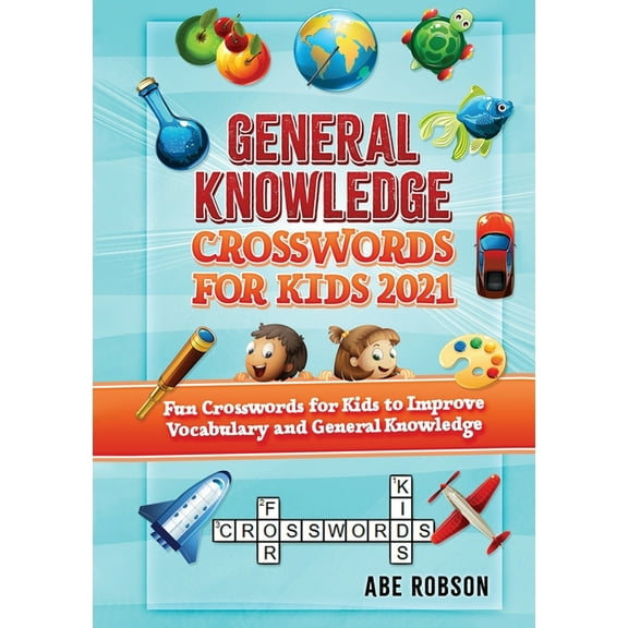 General Knowledge Crosswords for Kids 2021: Fun Crosswords for Kids to Improve Vocabulary and General, (Paperback)