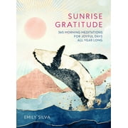 Daily Gratitude: Sunrise Gratitude : 365 Morning Meditations for Joyful Days All Year Long (Hardcover)
