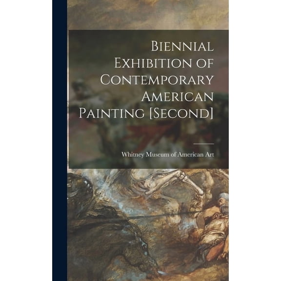 Biennial Exhibition of Contemporary American Painting [second], (Hardcover)