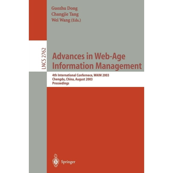 Lecture Notes in Computer Science Advances in Web-Age Information Management: 4th International Conference, Waim 2003, Chengdu, China, August 17-19, 2003,, Book 2762, (Paperback)