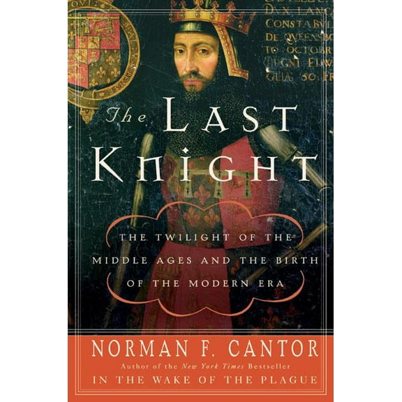 The Last Knight: The Twilight of the Middle Ages and the Birth of the Modern Era, (Paperback)