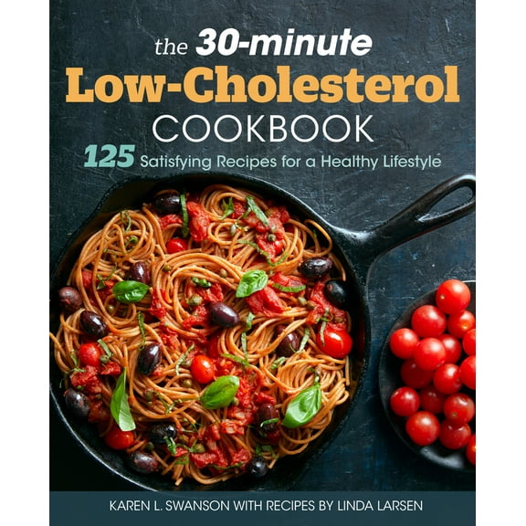 Pre-Owned The 30-Minute Low Cholesterol Cookbook: 125 Satisfying Recipes for a Healthy Lifestyle (Paperback) 1641528001 9781641528009