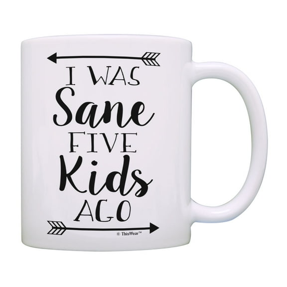 ThisWear Mom or Dad Mug I Was Sane Five Kids Ago Parent Cups Dad Cup Mom Cup Funny Coffee Mug
