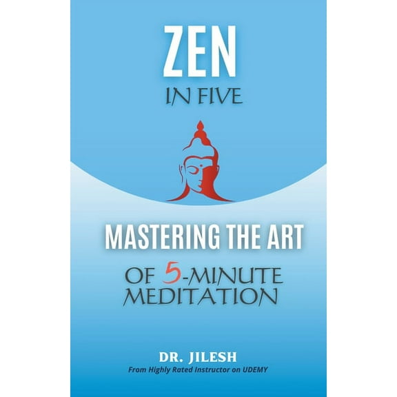 Self Help Zen in Five: Mastering the Art of 5-Minute Meditation, (Paperback)