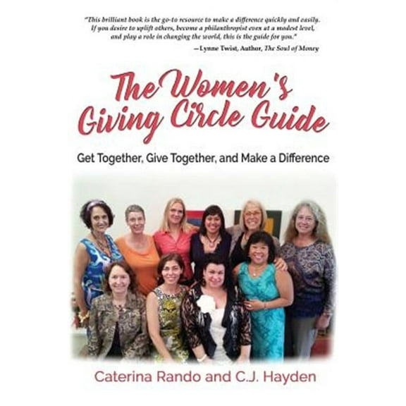 The Women's Giving Circle Guide: Get Together, Give Together, and Make a Difference