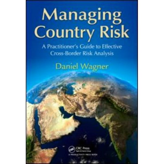 Pre-Owned Managing Country Risk: A Practitioner's Guide to Effective Cross-Border Risk Analysis (Hardcover) 1466500476 9781466500471