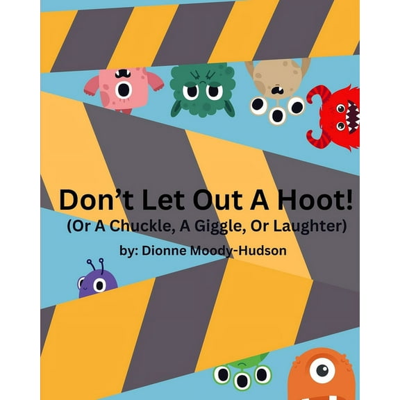 Don't Let Out a Hoot!: Or A Chuckle, A Giggle, Or Laughter, (Paperback)