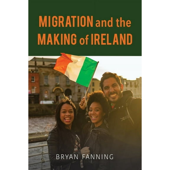 Migration and the Making of Ireland, (Hardcover)