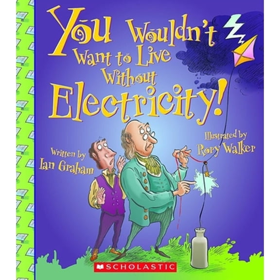 Pre-Owned You Wouldn't Want to Live Without Electricity! (You Wouldn't Want to Live Without...) (Paperback) 0531213072 9780531213070