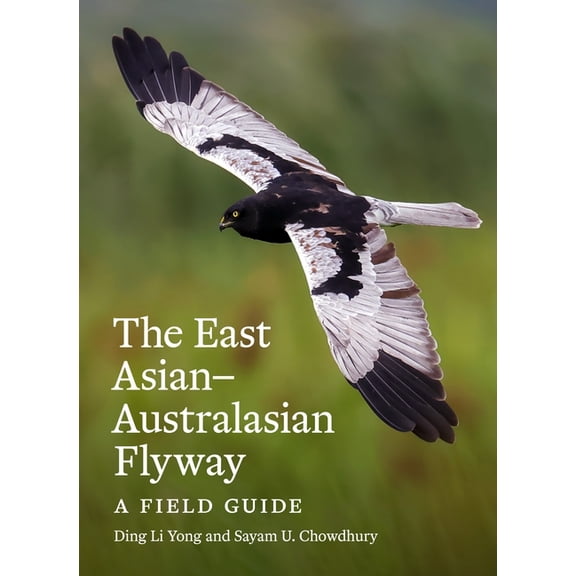 The East Asian-Australasian Flyway: A Field Guide, (Hardcover)